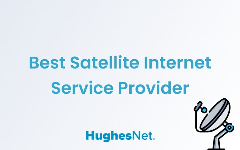 HughesNet Satellite Internet: Best Satellite Internet Service Provider